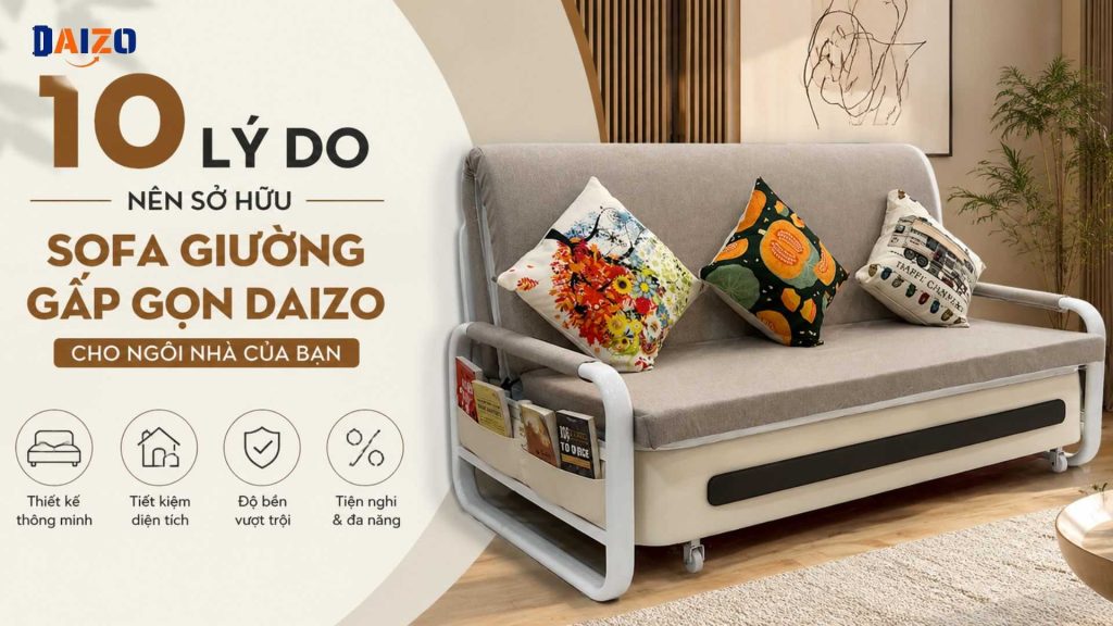 10 lý do nên sở hữu sofa giường gấp gọn Daizo